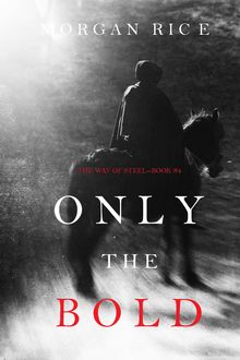 Only the Bold (The Way of Steel—Book 4)