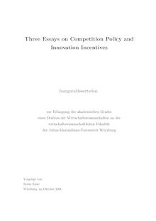 Three essays on competition policy and innovation incentives [Elektronische Ressource] / vorgelegt von: Robin Kleer