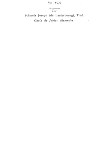 Choix de fables allemandes / [de Gottlieb Conrad Pfeffel, Christian Fürchtegott Gellert et Friedrich von Schiller] ; trad. en vers français par Joseph Schmeltz,...