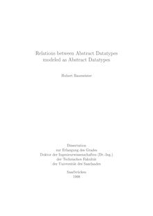 Relations between abstract datatypes modeled as abstract datatypes [Elektronische Ressource] / Hubert Baumeister