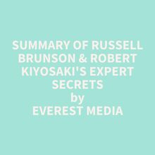 Summary of Russell Brunson & Robert Kiyosaki s Expert Secrets