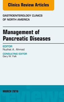 Management of Pancreatic Diseases, An Issue of Gastroenterology Clinics of North America