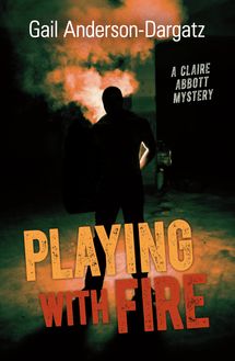 Playing With Fire : A Claire Abbott Mystery