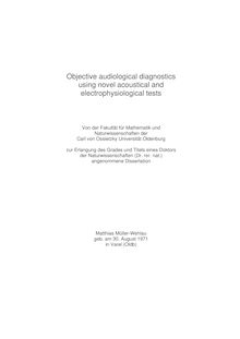 Objective audiological diagnostics using novel acoustical and electrophysiological tests [Elektronische Ressource] / Matthias Müller-Wehlau. Betreuer: Birger Kohlmeier