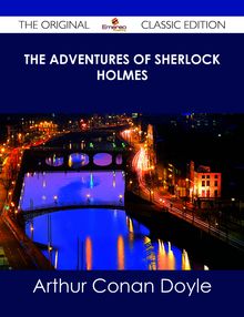 The Adventures of Sherlock Holmes - The Original Classic Edition