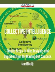 Collective Intelligence - Simple Steps to Win, Insights and Opportunities for Maxing Out Success