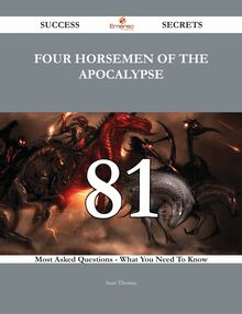 Four Horsemen of the Apocalypse 81 Success Secrets - 81 Most Asked Questions On Four Horsemen of the Apocalypse - What You Need To Know
