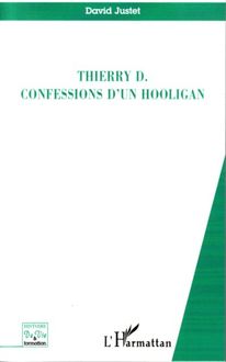 Thierry D. confessions d un hooligan