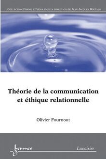 Théorie de la communication et éthique relationnelle (Collection forme et sens)