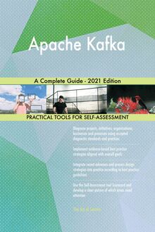Apache Kafka A Complete Guide - 2021 Edition
