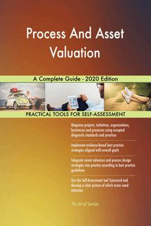 Process And Asset Valuation A Complete Guide - 2020 Edition