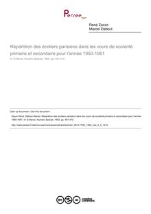 Répartition des écoliers parisiens dans les cours de scolarité primaire et secondaire pour l année 1950-1951 - article ; n°5 ; vol.5, pg 401-410