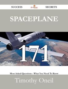 Spaceplane 171 Success Secrets - 171 Most Asked Questions On Spaceplane - What You Need To Know