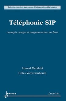 Téléphonie SIP : concepts, usages et programmation en Java