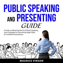 Public Speaking and Presenting Guide