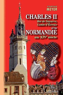 Charles II roi de Navarre, comte d Evreux et la Normandie au XIVe siècle