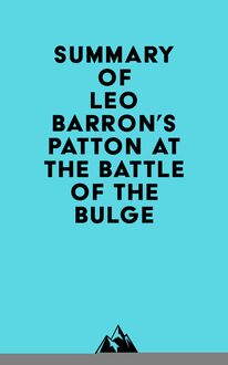 Summary of Leo Barron s Patton at the Battle of the Bulge