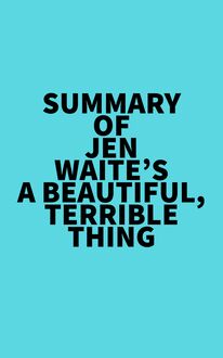Summary of Jen Waite s A Beautiful, Terrible Thing