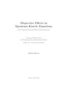 Dispersive effects in quantum kinetic equations [Elektronische Ressource] : the Wigner-Poisson-Fokker-Planck system / Elidon Dhamo