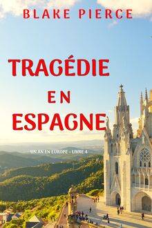 Tragédie en Espagne (Un an en Europe – Livre 4)