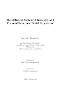 The statistical analysis of truncated and censored data under serial dependence [Elektronische Ressource] / vorgelegt von Ewa Strzalkowska-Kominiak