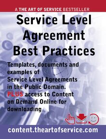 Service Level Agreement Best Practices - Templates, Documents and Examples of SLA s in the Public Domain PLUS access to content.theartofservice.com for downloading.