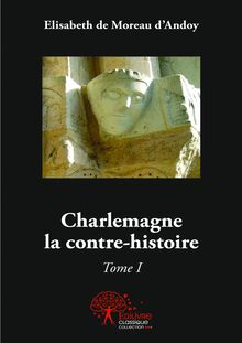 Charlemagne la contre-histoire