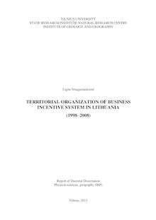 Territorial organization of business incentive system in Lithuania(1998-2008) ; Verslo skatinimo sistemos teritorinės organizacijos ypatumai Lietuvoje (1998-2008 m.)