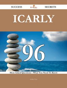 ICarly 96 Success Secrets - 96 Most Asked Questions On ICarly - What You Need To Know