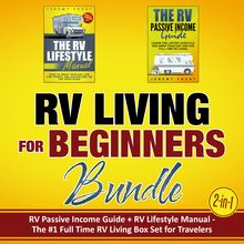 RV Living for Beginners Bundle (2-in-1): RV Passive Income Guide + RV Lifestyle Manual - The #1 Full-Time RV Living Box Set for Travelers