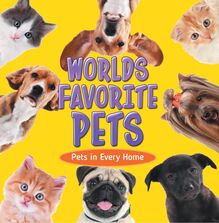 World s Favorite Pets: Pets in Every Home