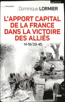 L apport capital de la France dans la victoire des alliés 14-18/40-45