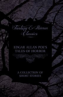 Edgar Allan Poe s Tales of Horror - A Collection of Short Stories (Fantasy and Horror Classics)