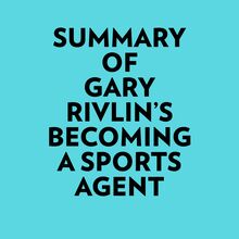 Summary of Gary Rivlin s Becoming a Sports Agent