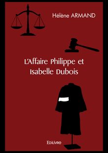 L Affaire Philippe et Isabelle Dubois
