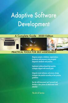 Adaptive Software Development A Complete Guide - 2020 Edition