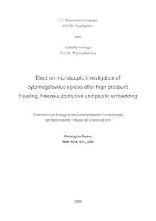 Electron microscopic investigation of cytomegalovirus egress after high-pressure freezing, freeze-substitution and plastic embedding [Elektronische Ressource] / Christopher Buser
