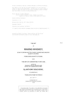 The Art of Making Whiskey - So As to Obtain a Better, Purer, Cheaper and Greater - Quantity of Spirit, From a Given Quantity of Grain