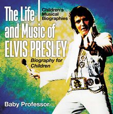 The Life and Music of Elvis Presley - Biography for Children | Children s Musical Biographies