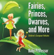 Fairies, Princes, Dwarves, and More | Children s European Folktales