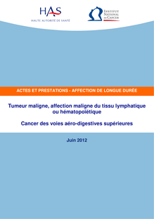 ALD n° 30 - Cancer des voies aéro-digestives supérieures - ALD n° 30 - Actes et prestations sur le cancer des voies aéro-digestives supérieures - Actualisation juin 2012