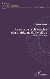 L aurore de la philosophie négro-africaine du XXe siècle