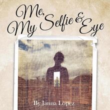 Me, My Selfie, & Eye - A Midlife Conversation About Lost Identity, Grief and Seeing Who You Are