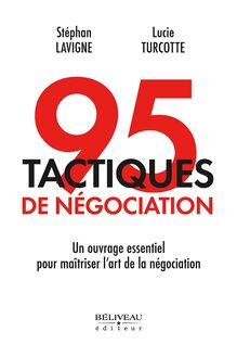 95 tactiques de négociation : Un ouvrage essentiel pour maîtriser l art de la négociation