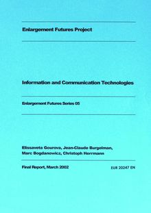 Information and Communication Technologies. Enlargement Futures Series 05 Final Report, March 2002