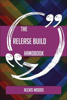 The Release Build Handbook - Everything You Need To Know About Release Build