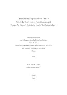 Transatlantic negotiations on hell? [Elektronische Ressource] : W. E. B. Du Bois s visit to fascist Germany and Theodor W. Adorno s exile in the land of the culture industry / von Mark Steven Kalbus