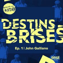 Destins Brisés | Épisode 1 : John Galliano