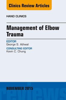 Management of Elbow Trauma, An Issue of Hand Clinics 31-4