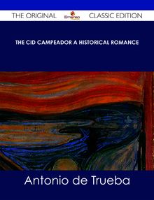 The Cid Campeador A Historical Romance - The Original Classic Edition